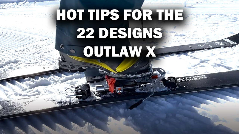Hot Tips for the 22 Designs Outlaw X NTN Telemark Binding